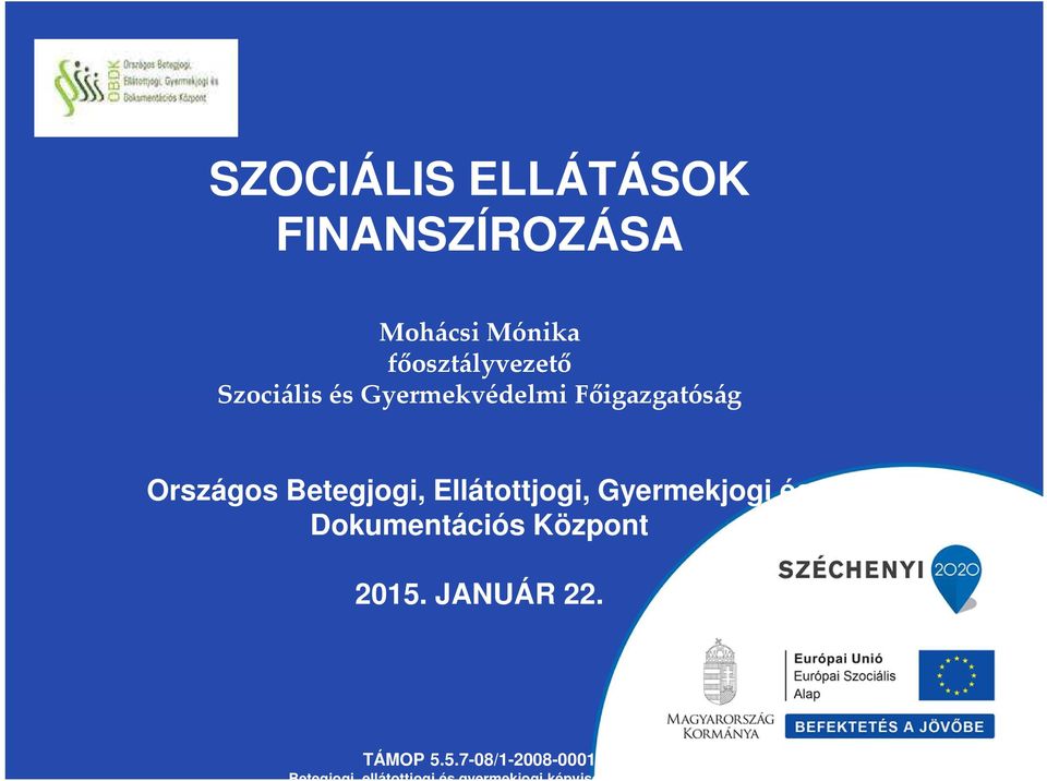 Ellátottjogi, Gyermekjogi és Dokumentációs Központ 2015. JANUÁR 22.