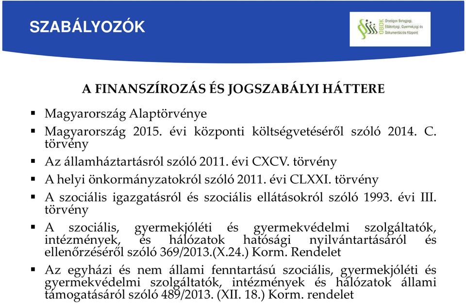 törvény A szociális igazgatásról és szociális ellátásokról szóló 1993. évi III.