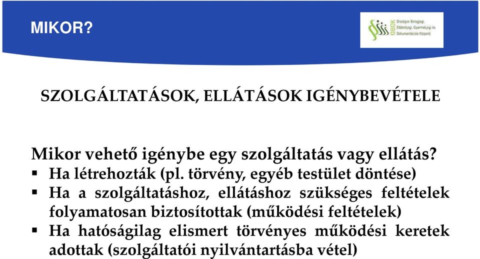 ellátás? Ha létrehozták(pl.