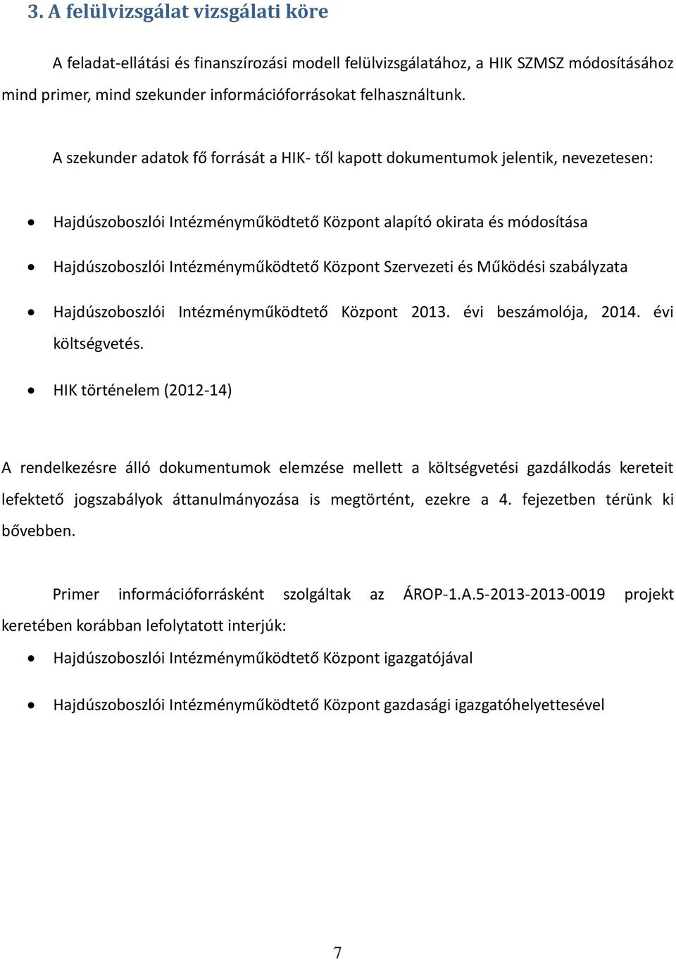 Központ Szervezeti és Működési szabályzata Hajdúszoboszlói Intézményműködtető Központ 2013. évi beszámolója, 2014. évi költségvetés.