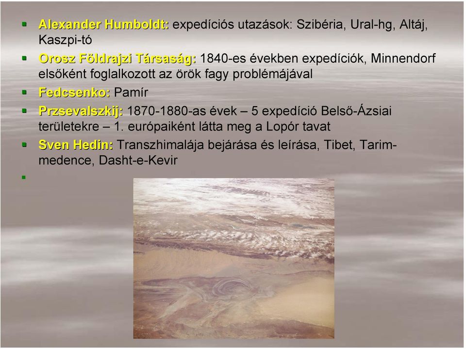 problémájával Fedcsenko: Pamír Przsevalszkij: 1870-1880-as évek 5 expedíció Belső-Ázsiai területekre