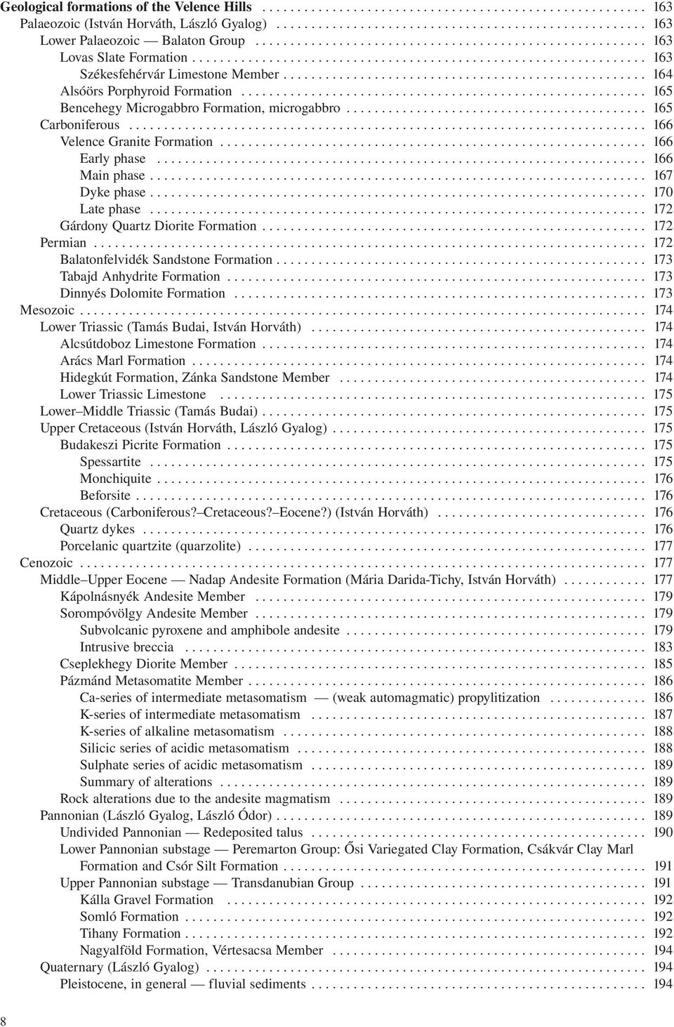 ................................................... 164 Alsóörs Porphyroid Formation.......................................................... 165 Bencehegy Microgabbro Formation, microgabbro.