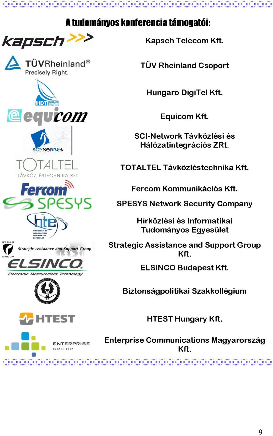 SPESYS Network Security Company Hírközlési és Informatikai Tudományos Egyesület Strategic Assistance and Support