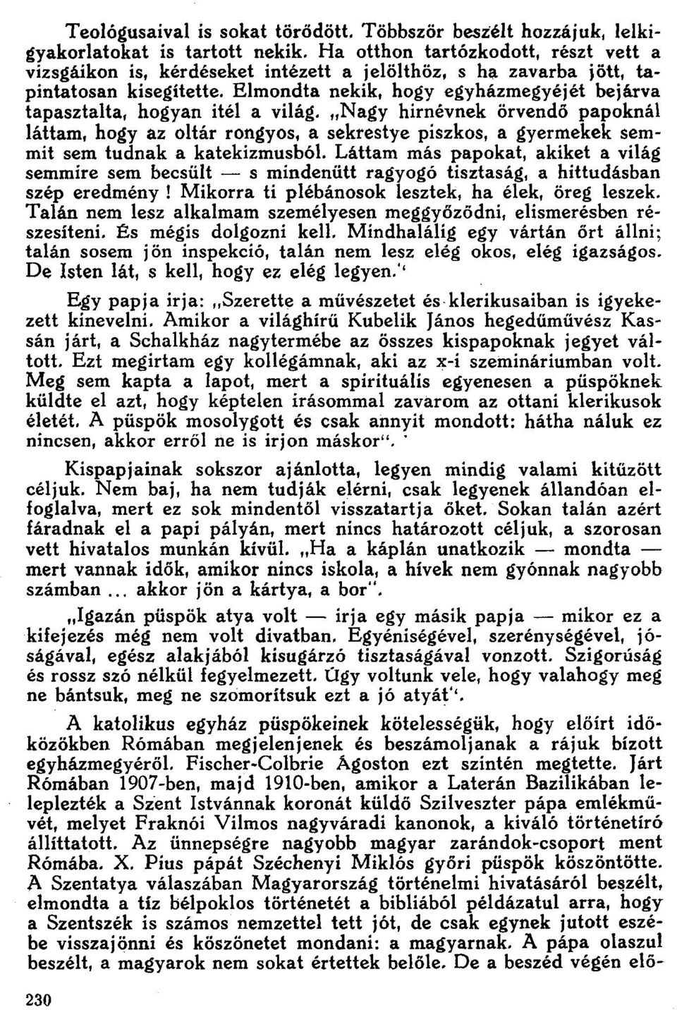 "Nagy hirnévnek örvendő papoknál láttam, hogy az oltár rongyos, a sekrestye piszkos, a gyermekek semmit sem tudnak a katekizmusból.