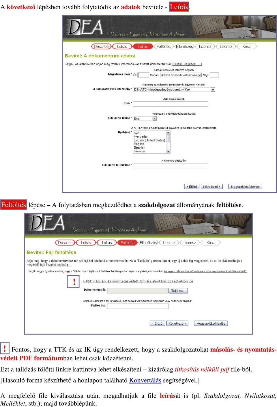 !! Fontos, hogy a TTK és az IK úgy rendelkezett, hogy a szakdolgozatokat másolás- és nyomtatásvédett PDF formátumban lehet csak közzétenni.