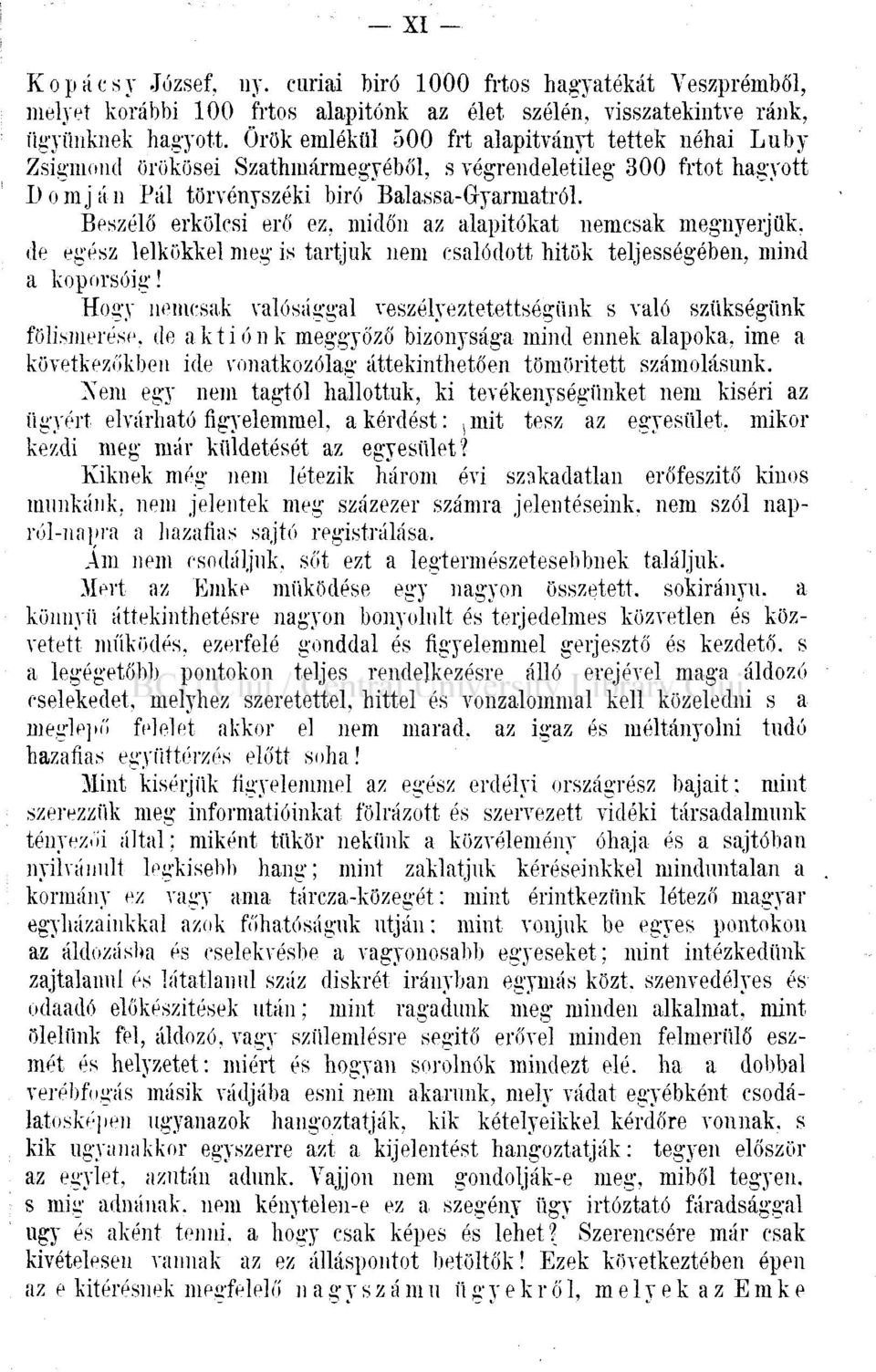 Beszélő erkölcsi erő ez, midőn az alapitókat nemcsak megnyerjük, de egész lelkökkel meg is tartjuk nem csalódott hitök teljességében, mind a koporsóig!