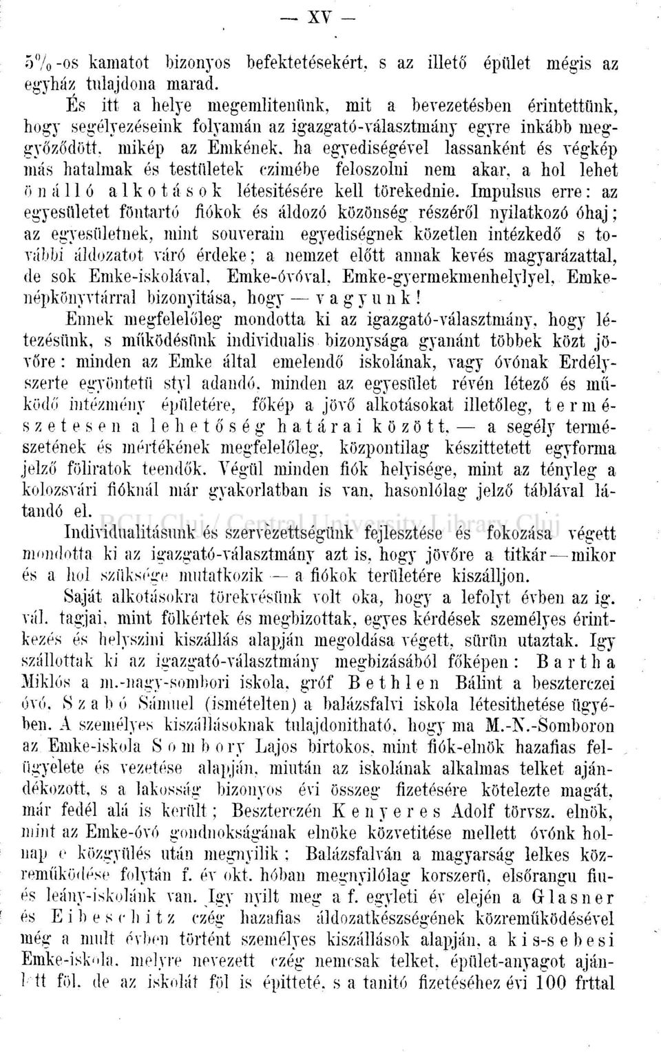 ha egyediségével lassanként és végkép más hatalmak és testületek ezimébe feloszolni nem akar, a hol lehet ö n á 11 ó alkotások létesítésére kell törekednie.