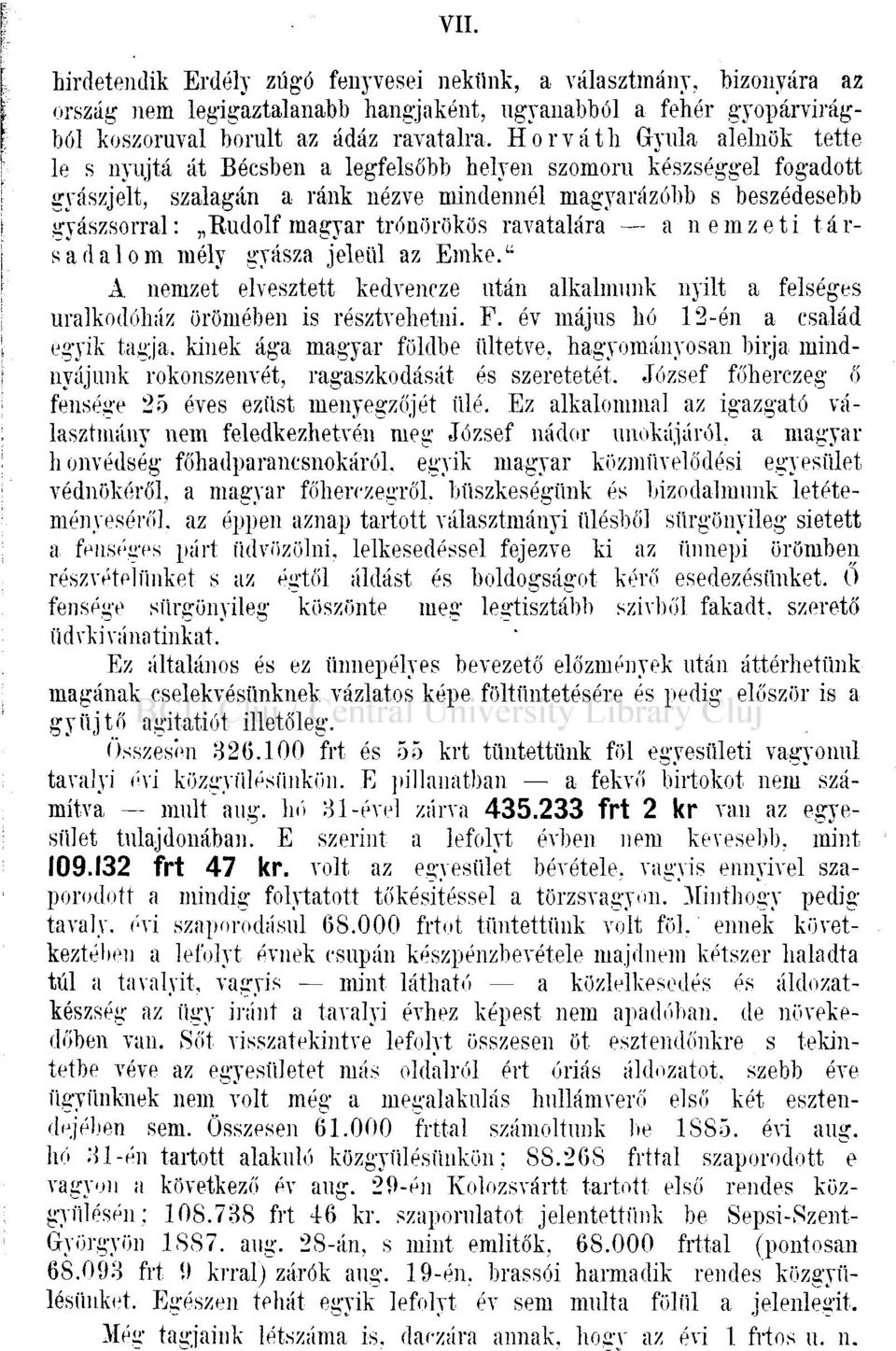 ravatalára a nemzeti társadalom mély gyásza jeléül az Emke.' : A nemzet elvesztett kedvencze után alkalmunk nyilt a felséges uralkodóház örömében is résztvehetni. F.