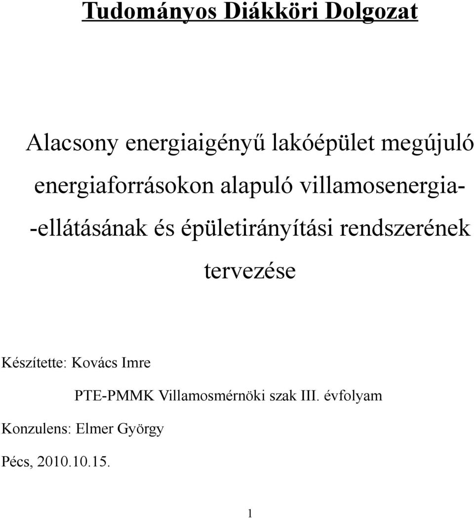 épületirányítási rendszerének tervezése Készítette: Kovács Imre