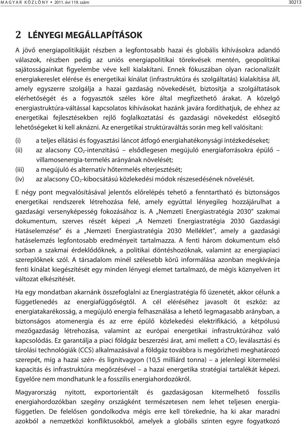 geopolitikai sajátosságainkat figyelembe véve kell kialakítani.