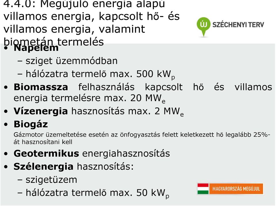 20 MW e Vízenergia hasznosítás max.