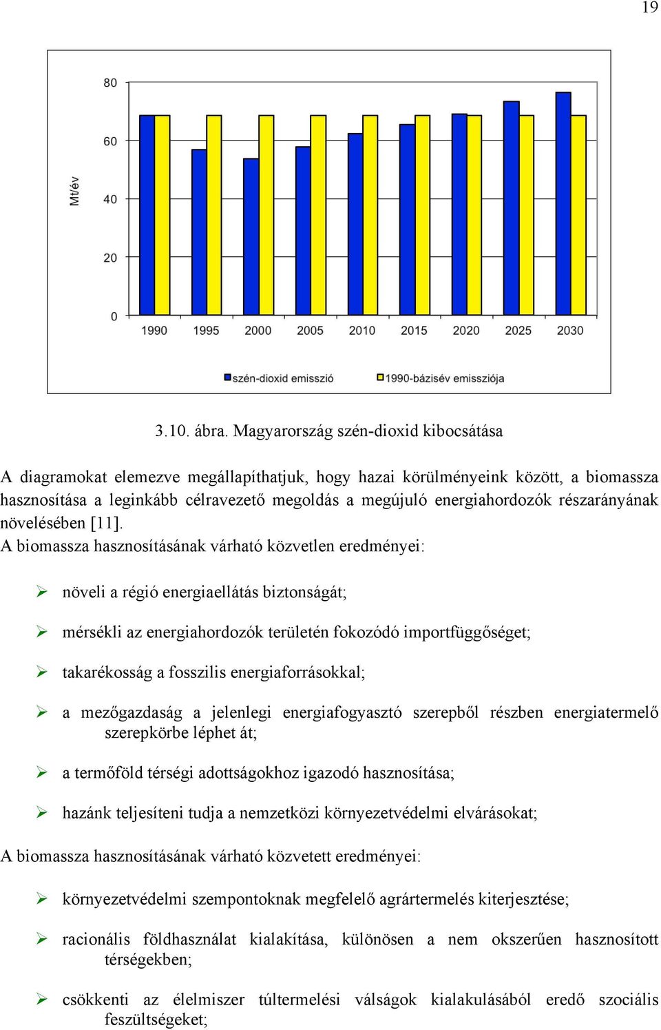 részarányának növelésében [11].