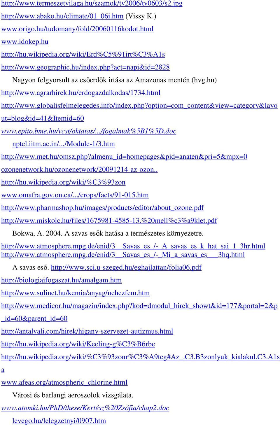 html http://www.globalisfelmelegedes.info/index.php?option=com_content&view=category&layo ut=blog&id=41&itemid=60 www.epito.bme.hu/vcst/oktatas/.../fogalmak%5b1%5d.doc nptel.iitm.ac.in/.../module-1/3.