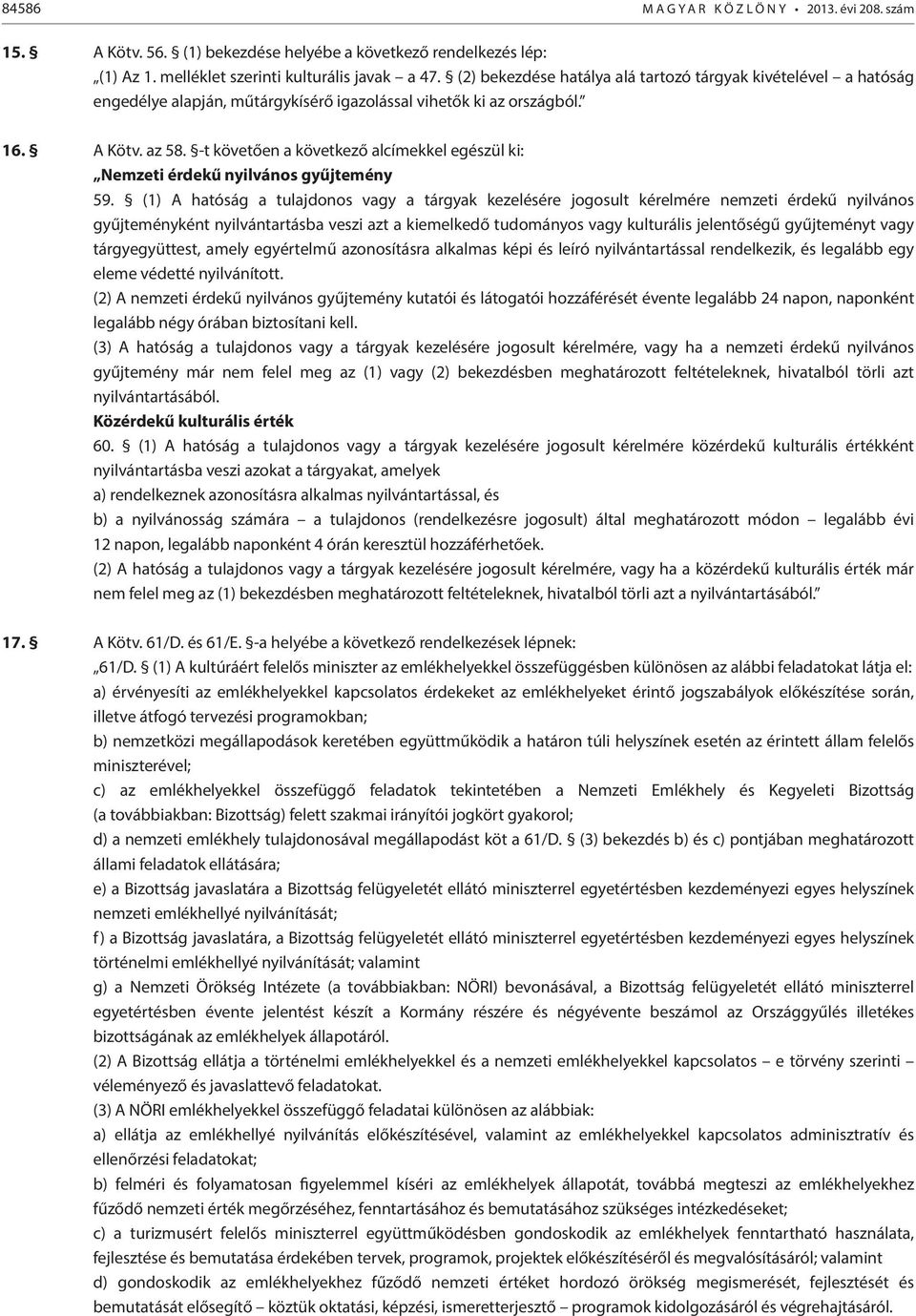 -t követően a következő alcímekkel egészül ki: Nemzeti érdekű nyilvános gyűjtemény 59.