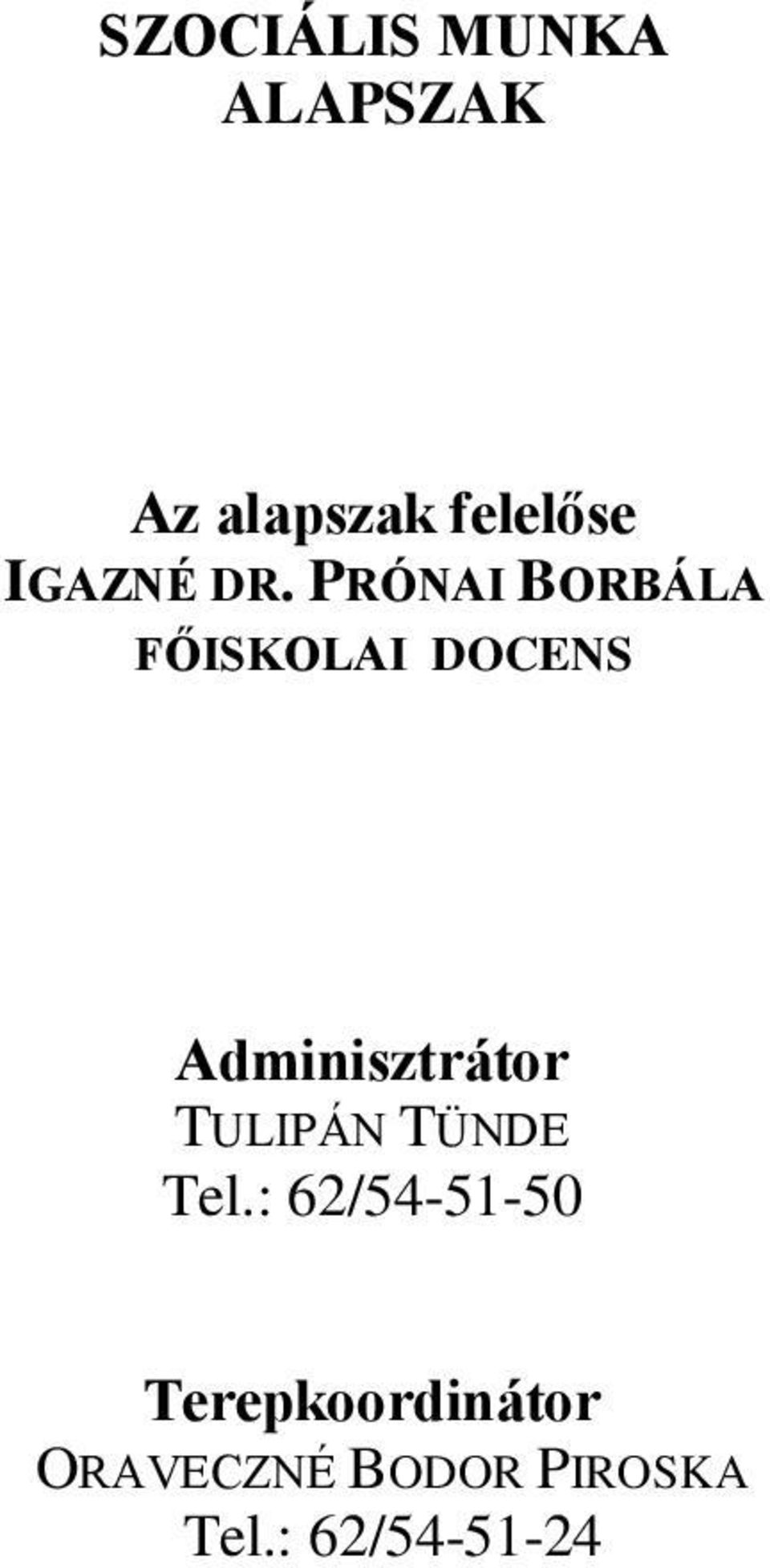 PRÓNAI BORBÁLA FŐISKOLAI DOCENS Adminisztrátor