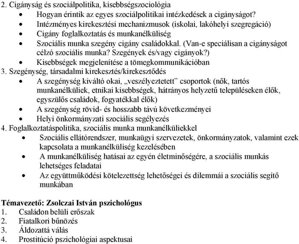 (Van-e speciálisan a cigányságot célzó szociális munka? Szegények és/vagy cigányok?) Kisebbségek megjelenítése a tömegkommunikációban 3.