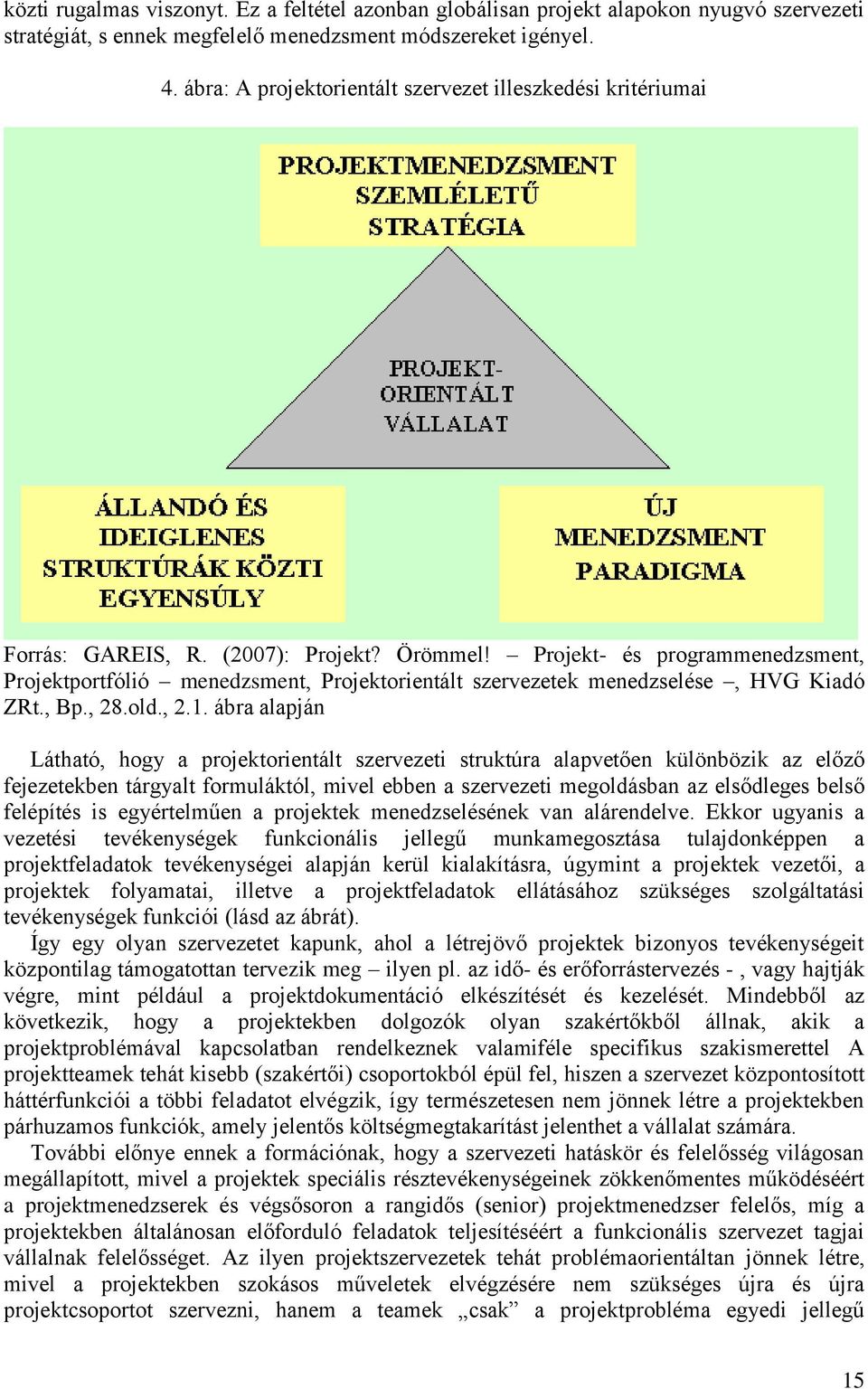 Projekt- és programmenedzsment, Projektportfólió menedzsment, Projektorientált szervezetek menedzselése, HVG Kiadó ZRt., Bp., 28.old., 2.1.