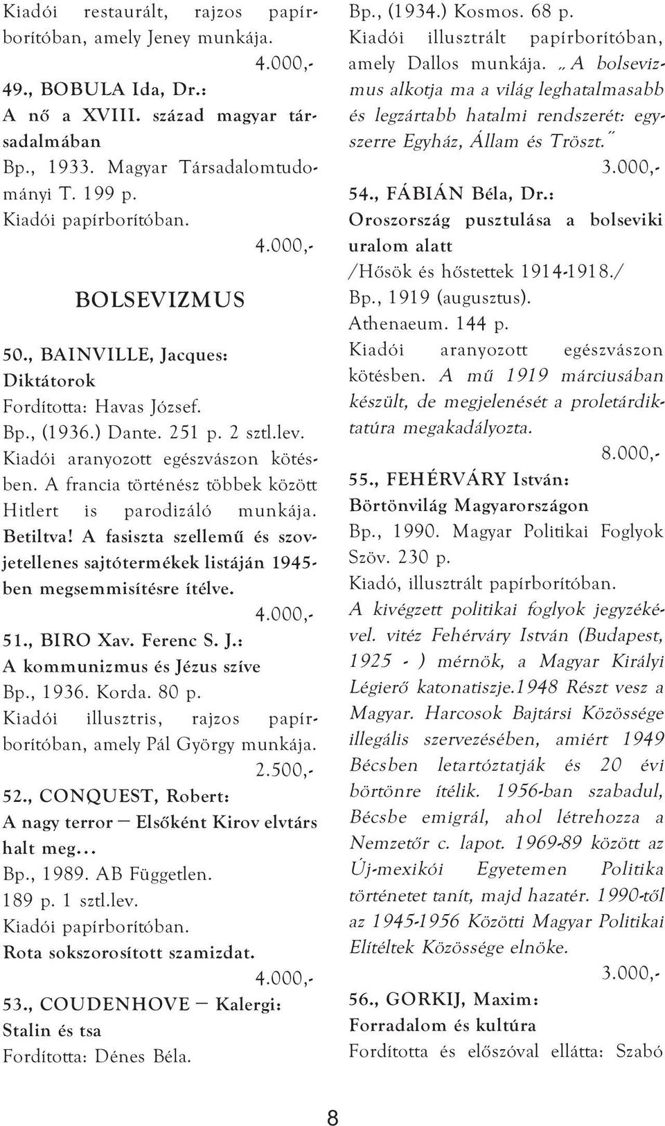 A francia történész többek között Hitlert is parodizáló munkája. Betiltva! A fasiszta szellemű és szovjetellenes sajtótermékek listáján 1945- ben megsemmisítésre ítélve. 51., BIRO Xav. Ferenc S. J.