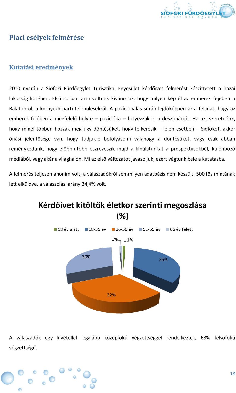 A pozícionálás során legfőképpen az a feladat, hogy az emberek fejében a megfelelő helyre pozícióba helyezzük el a desztinációt.