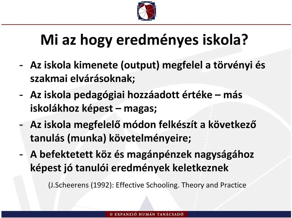 hozzáadott értéke más iskolákhoz képest magas; - Az iskola megfelelő módon felkészít a következő