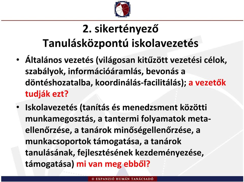 Iskolavezetés (tanítás és menedzsment közötti munkamegosztás, a tantermi folyamatok metaellenőrzése, a tanárok