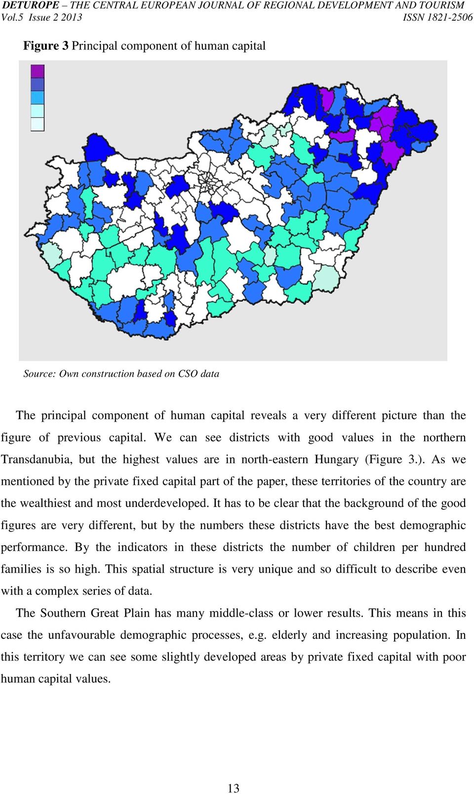 We can see districts with good values in the northern Transdanubia, but the highest values are in north-eastern Hungary (Figure 3.).