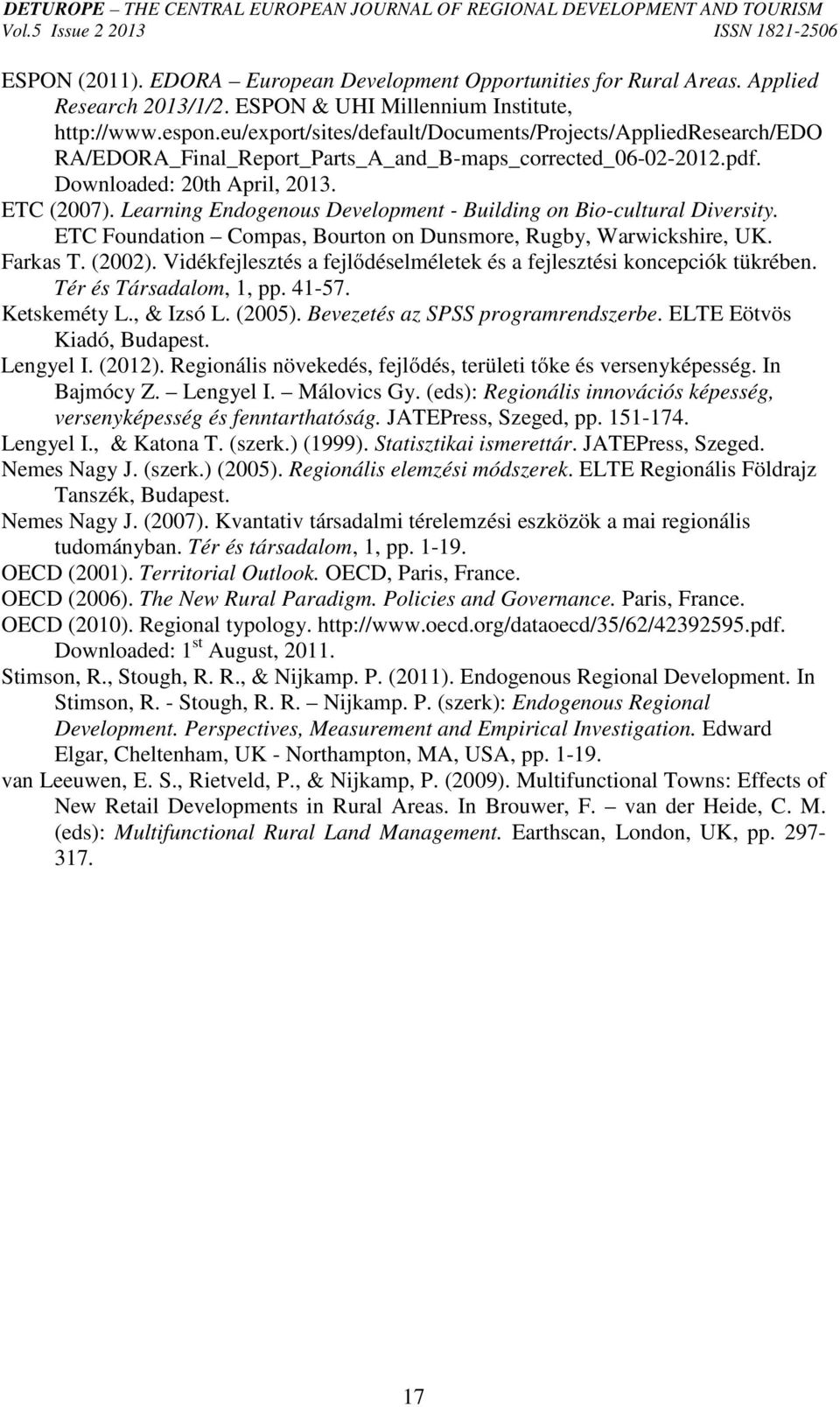 Learning Endogenous Development - Building on Bio-cultural Diversity. ETC Foundation Compas, Bourton on Dunsmore, Rugby, Warwickshire, UK. Farkas T. (2002).