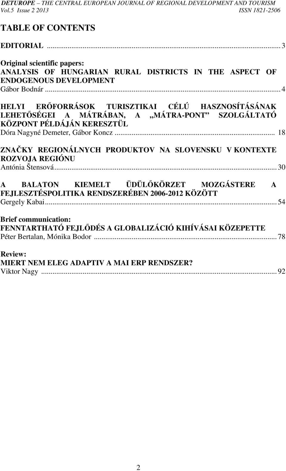 .. 18 ZNAČKY REGIONÁLNYCH PRODUKTOV NA SLOVENSKU V KONTEXTE ROZVOJA REGIÓNU Antónia Štensová.