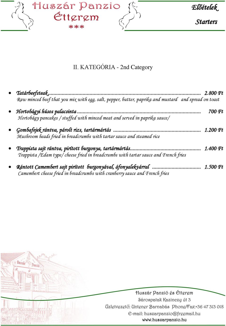 .. Hortobágy pancakes / stuffed with minced meat and served in paprika sauce/ 700 Ft Gombafejek rántva, párolt rizs, tartármártás... 1.