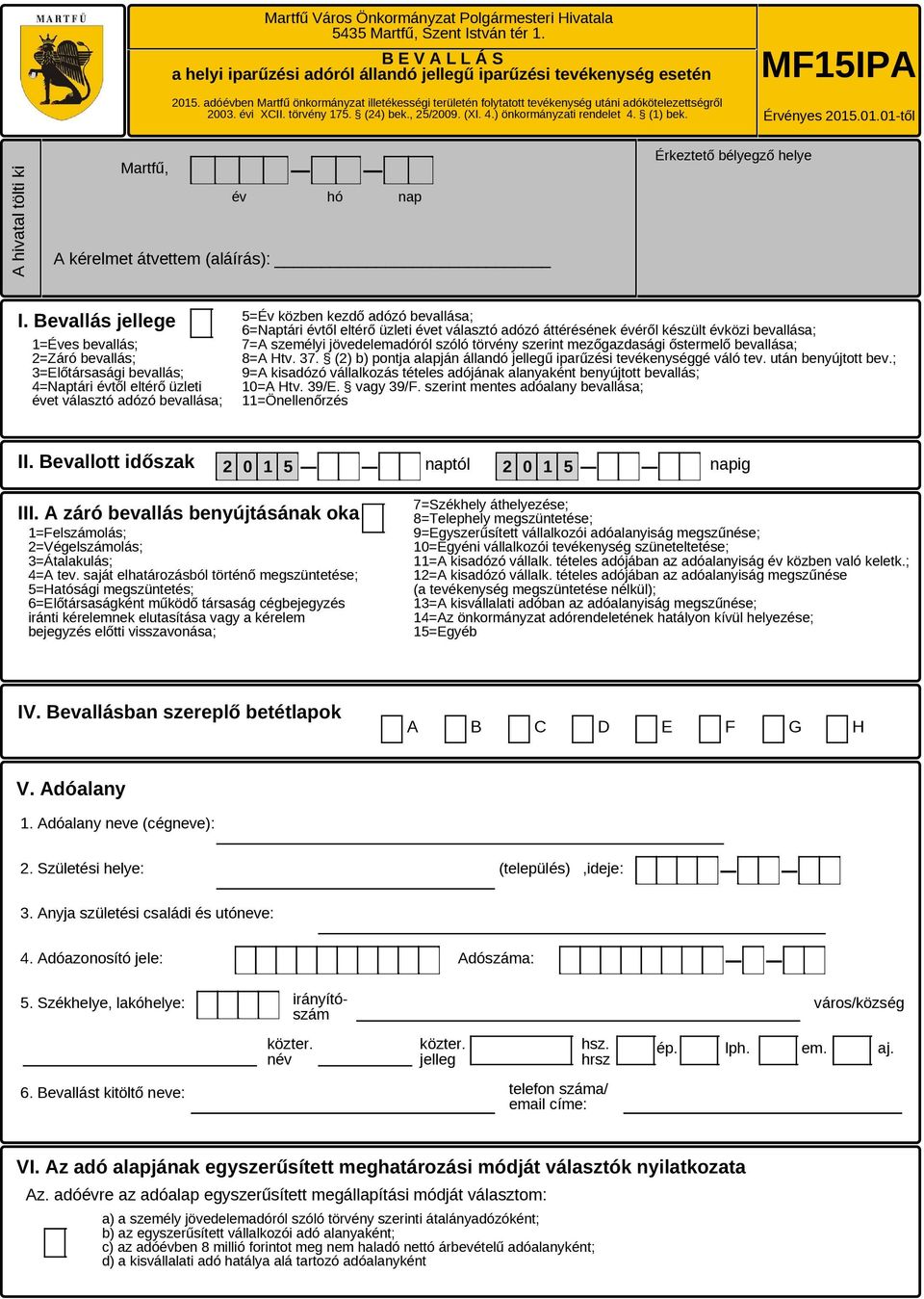 Érvényes 2015.01.01-től A hivatal tölti ki Martfű, A kérelmet átvettem (aláírás): Érkeztető bélyegző helye I.