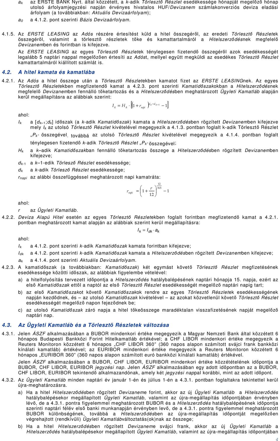 Aktuális Devizaárfolyam); a 4.1.2. pot szeriti Bázis Devizaárfolyam. 4.1.5.