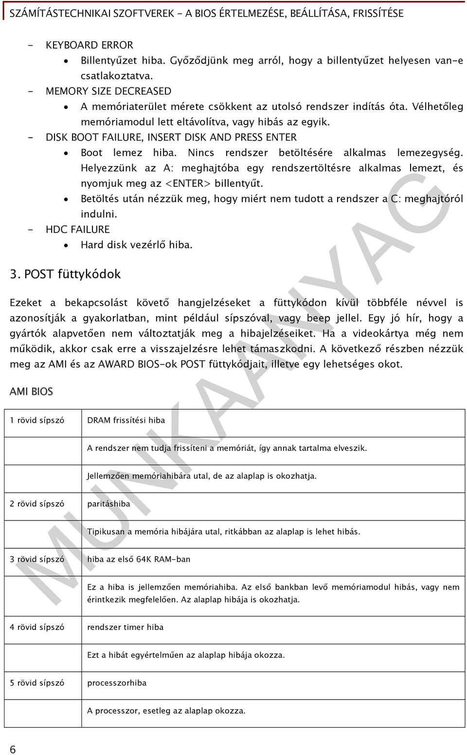 Helyezzünk az A: meghajtóba egy rendszertöltésre alkalmas lemezt, és nyomjuk meg az <ENTER> billentyűt. Betöltés után nézzük meg, hogy miért nem tudott a rendszer a C: meghajtóról indulni.