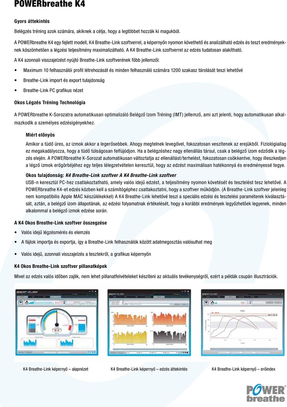 A K4 Breathe-Link szoftverrel az edzés tudatosan alakítható.