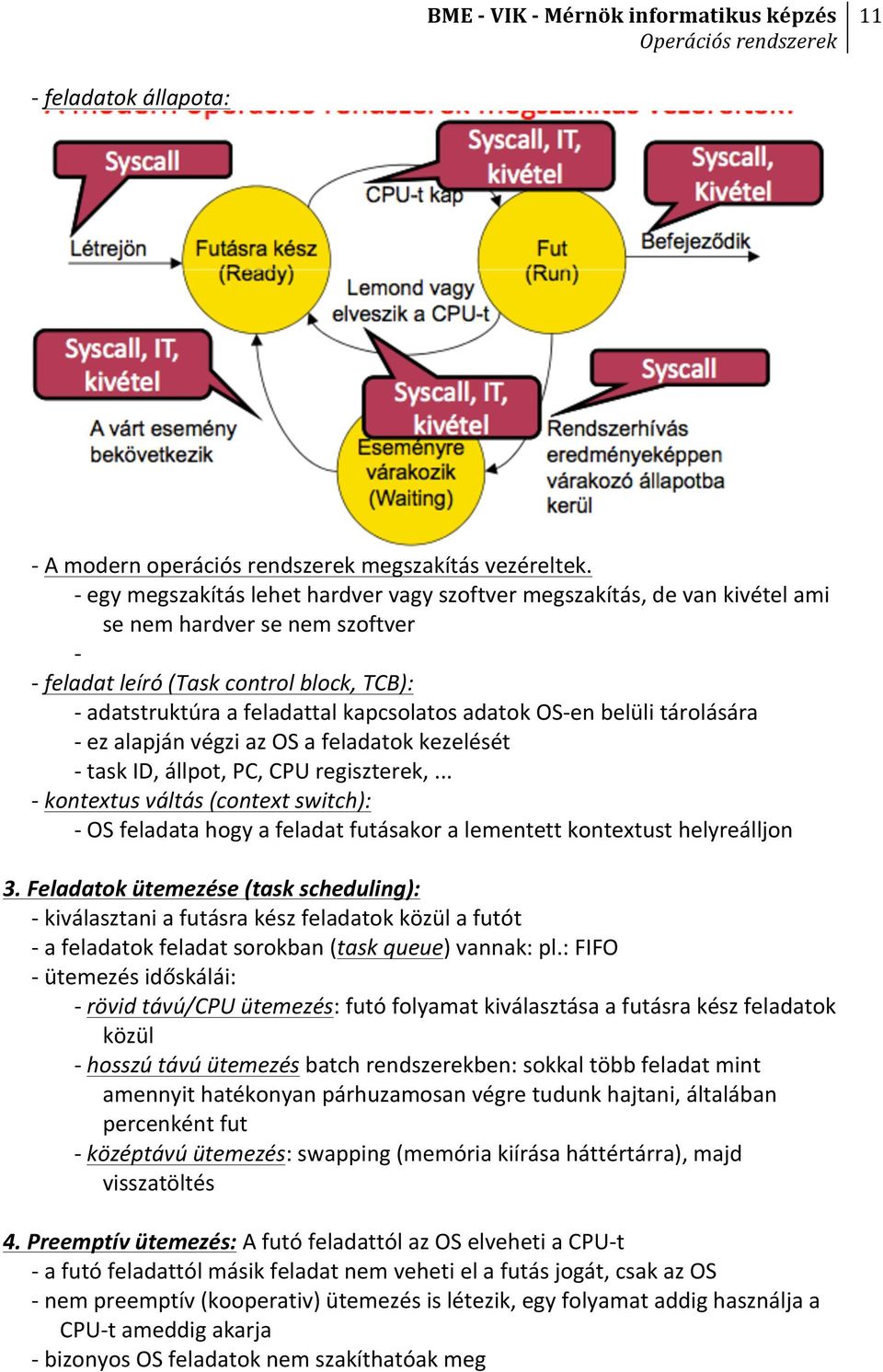 adatok OS- en belüli tárolására - ez alapján végzi az OS a feladatok kezelését - task ID, állpot, PC, CPU regiszterek,.