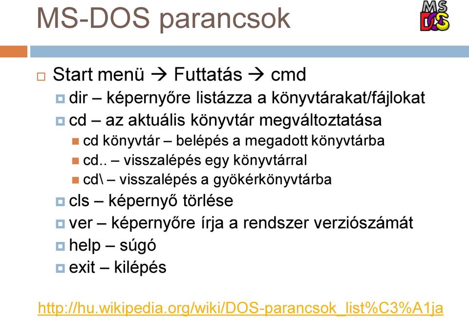 . visszalépés egy könyvtárral cd\ visszalépés a gyökérkönyvtárba cls képernyő törlése ver