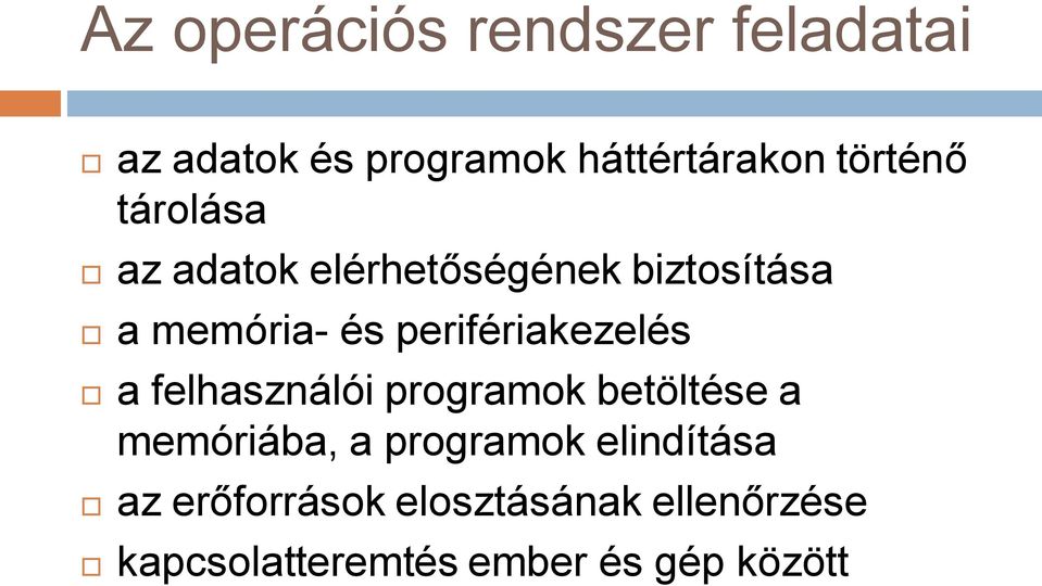 perifériakezelés a felhasználói programok betöltése a memóriába, a