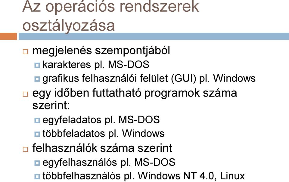 Windows egy időben futtatható programok száma szerint: egyfeladatos pl.