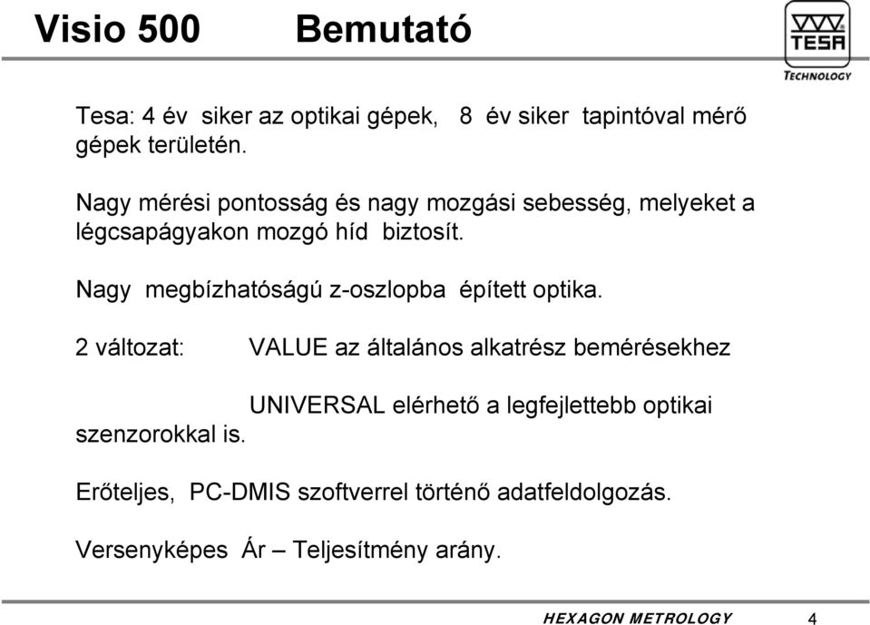 Nagy megbízhatóságú z-oszlopba épített optika.