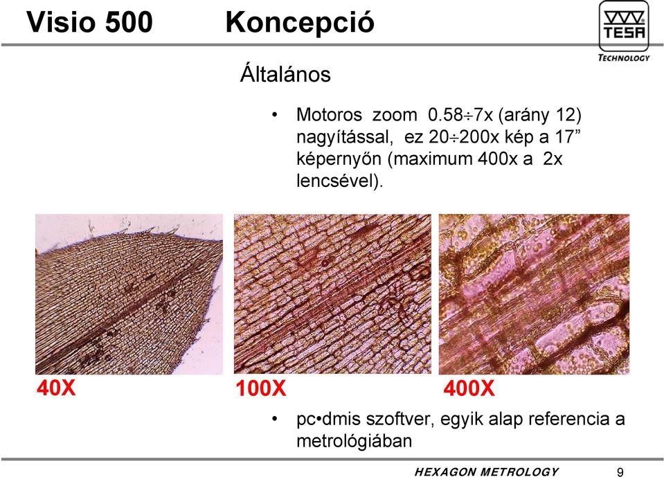 képernyőn (maximum 400x a 2x lencsével).