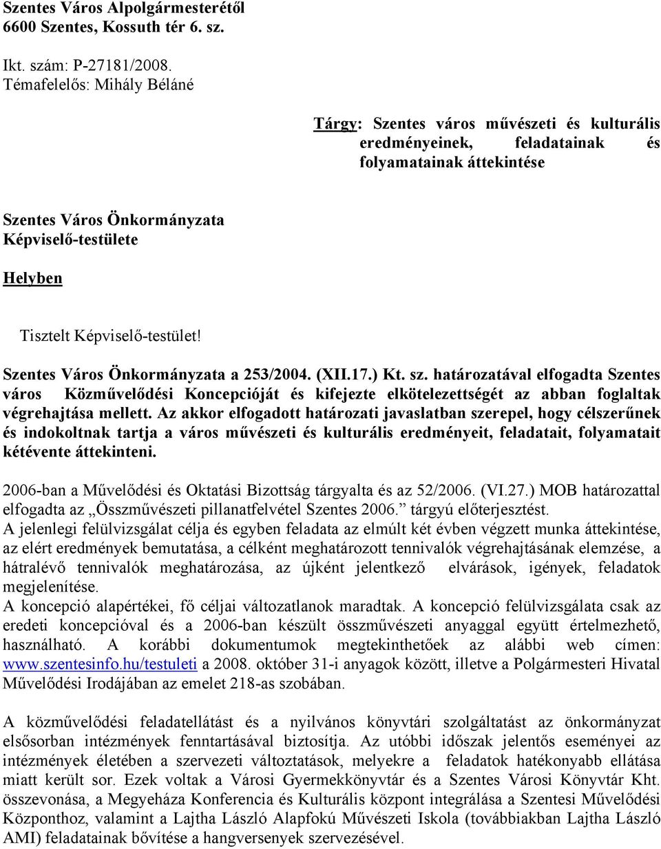 Képviselő-testület! Szentes Város Önkormányzata a 253/2004. (XII.17.) Kt. sz.