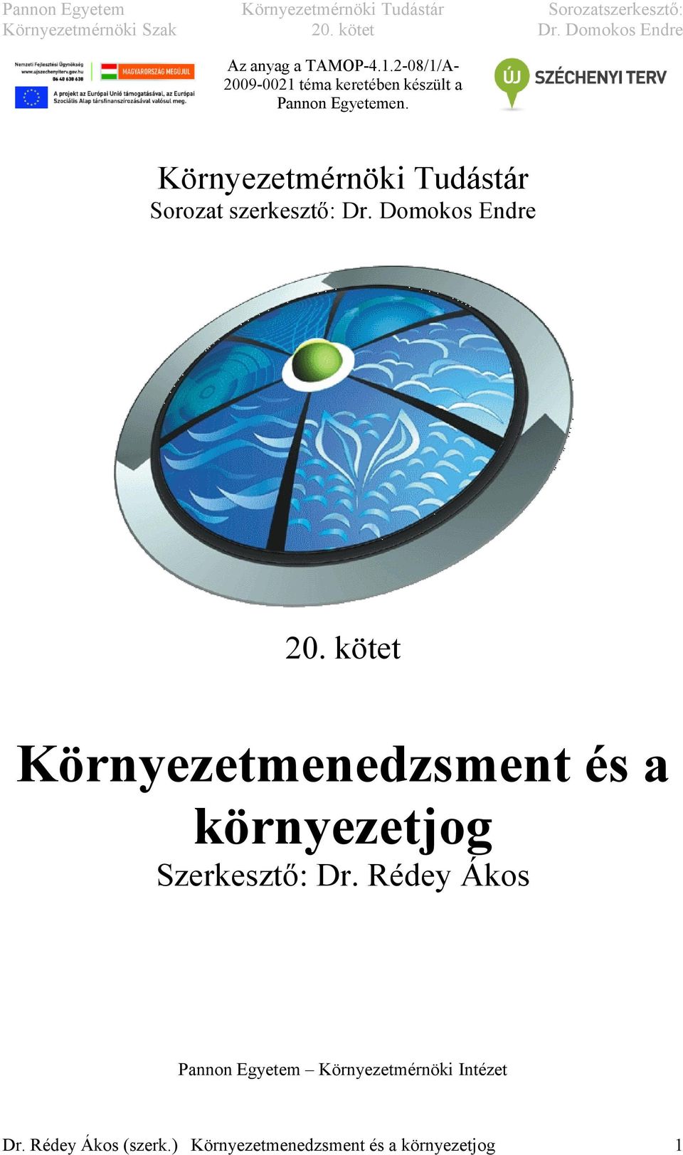 Környezetmérnöki Tudástár Sorozat szerkesztő: Dr. Domokos Endre 20.