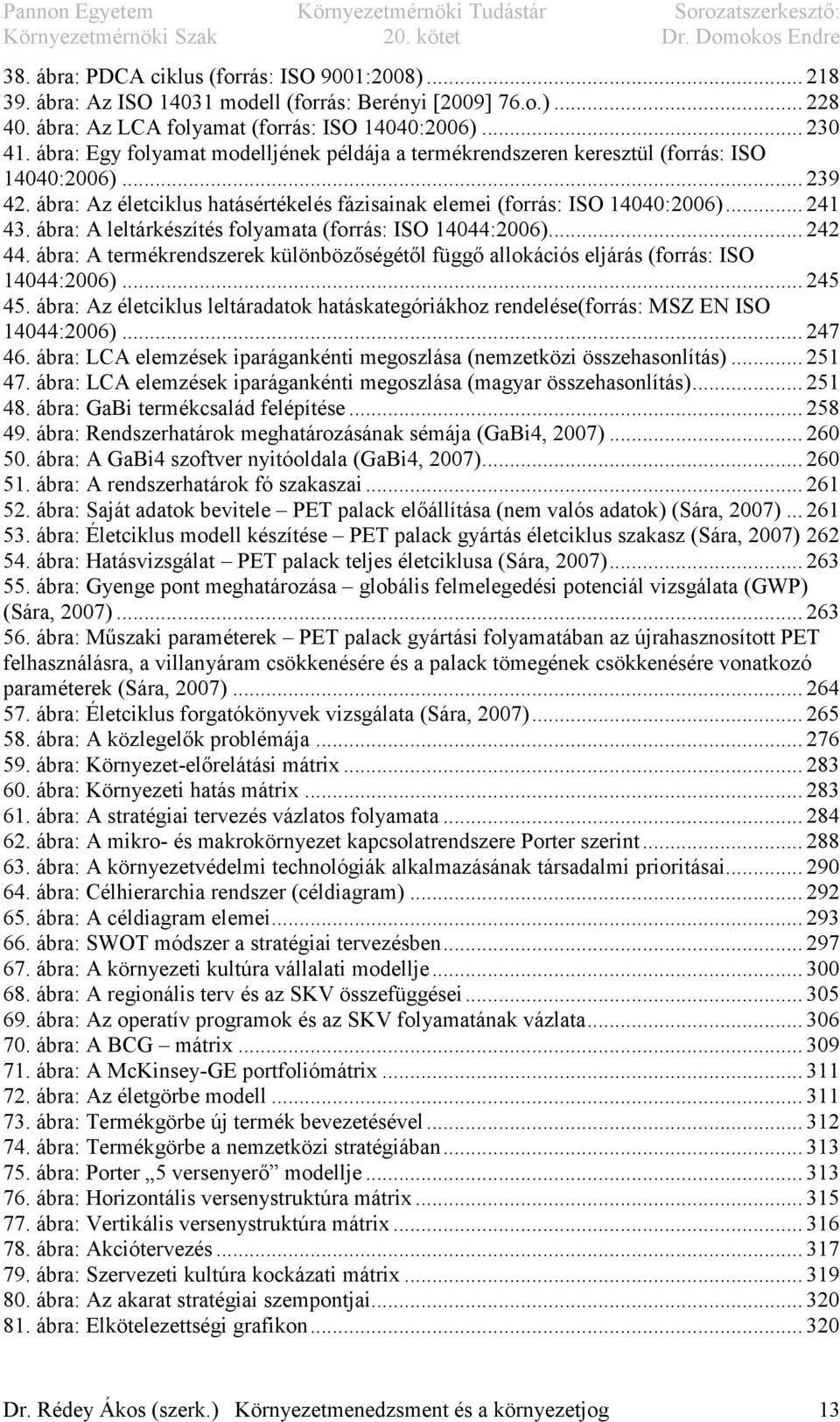 ábra: A leltárkészítés folyamata (forrás: ISO 14044:2006)... 242 44. ábra: A termékrendszerek különbözőségétől függő allokációs eljárás (forrás: ISO 14044:2006)... 245 45.