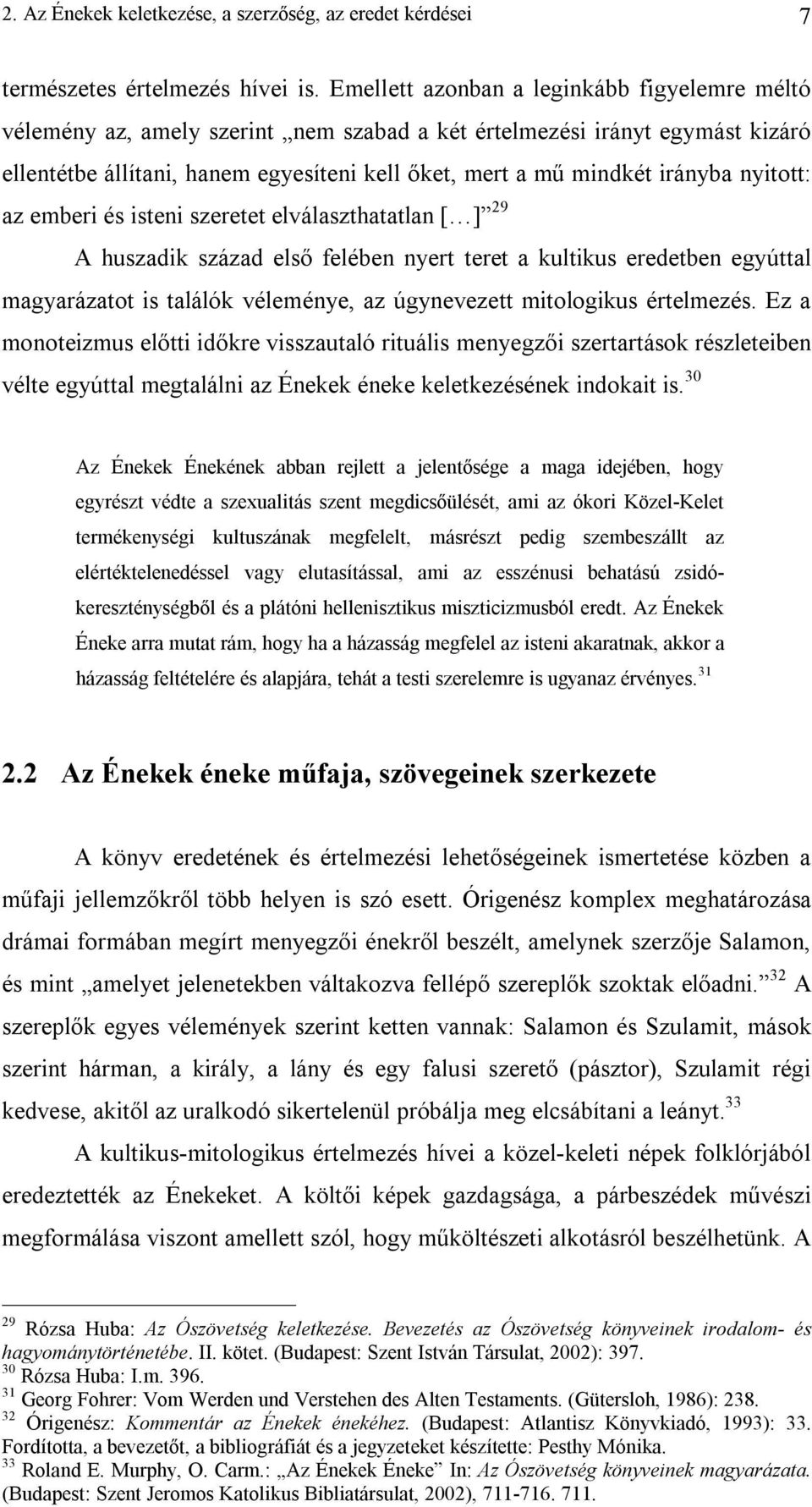 nyitott: az emberi és isteni szeretet elválaszthatatlan [ ] 29 A huszadik század első felében nyert teret a kultikus eredetben egyúttal magyarázatot is találók véleménye, az úgynevezett mitologikus