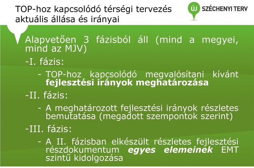 fázis: - A meghatározott fejlesztési irányok részletes bemutatása (megadott szempontok szerint) -III.