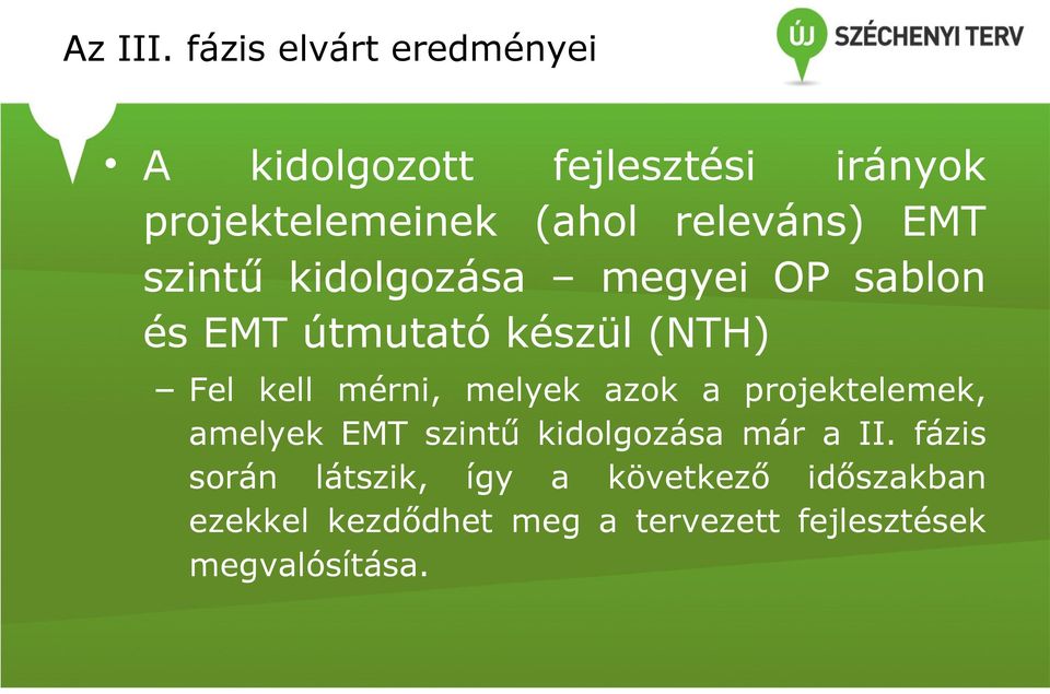 EMT szintű kidolgozása megyei OP sablon és EMT útmutató készül (NTH) Fel kell mérni,