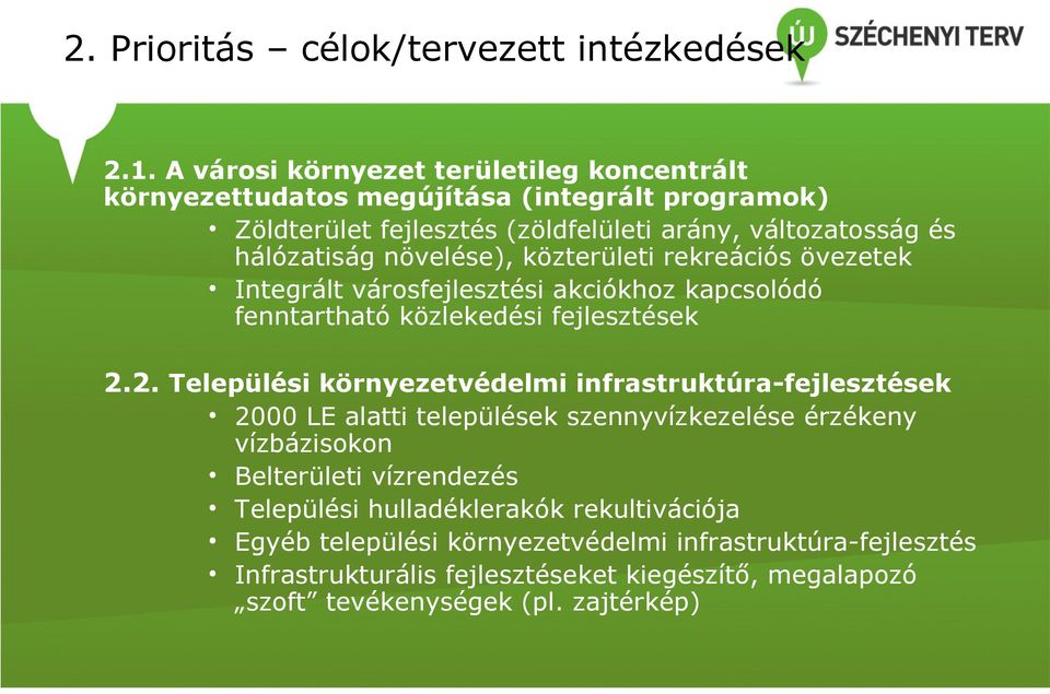 növelése), közterületi rekreációs övezetek Integrált városfejlesztési akciókhoz kapcsolódó fenntartható közlekedési fejlesztések 2.