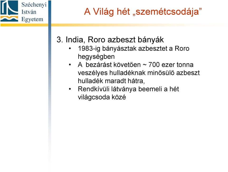 hegységben A bezárást követően ~ 700 ezer tonna veszélyes