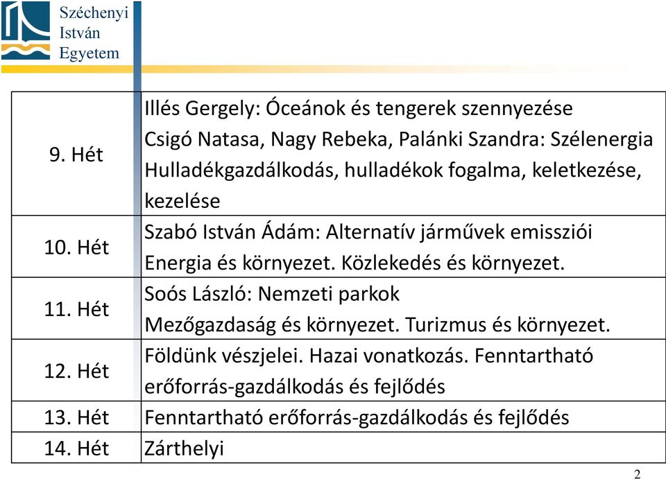 Hét Szabó Ádám: Alternatív járművek emissziói Energia és környezet. Közlekedés és környezet. 11.