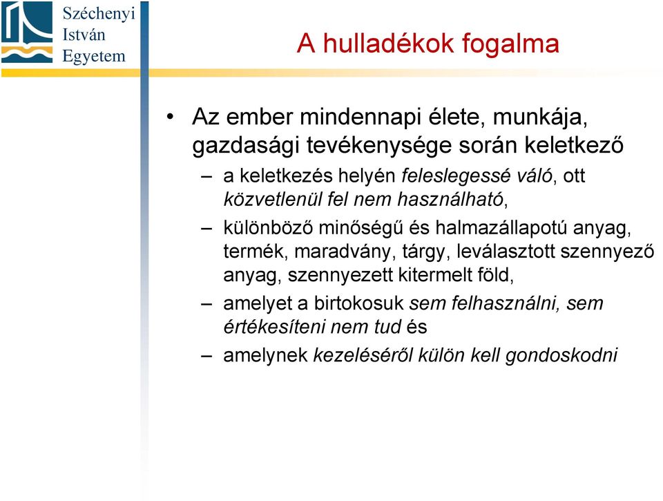 halmazállapotú anyag, termék, maradvány, tárgy, leválasztott szennyező anyag, szennyezett kitermelt