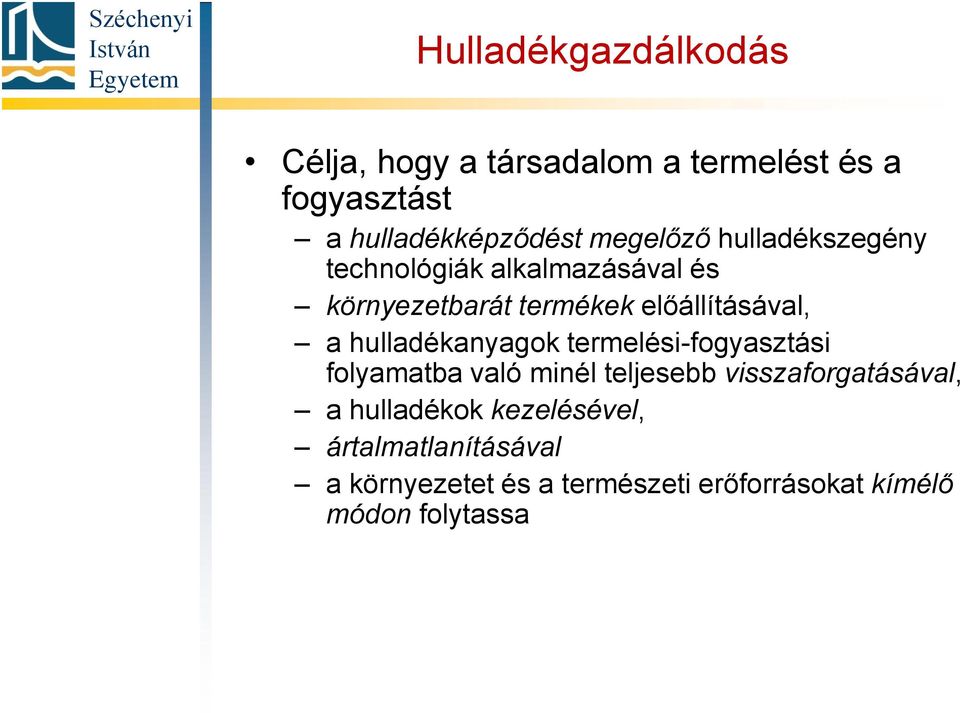 hulladékanyagok termelési-fogyasztási folyamatba való minél teljesebb visszaforgatásával, a